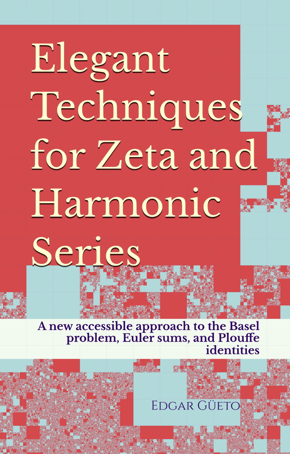 Book cover — Elegant Techniques for Zeta and Harmonic Series
